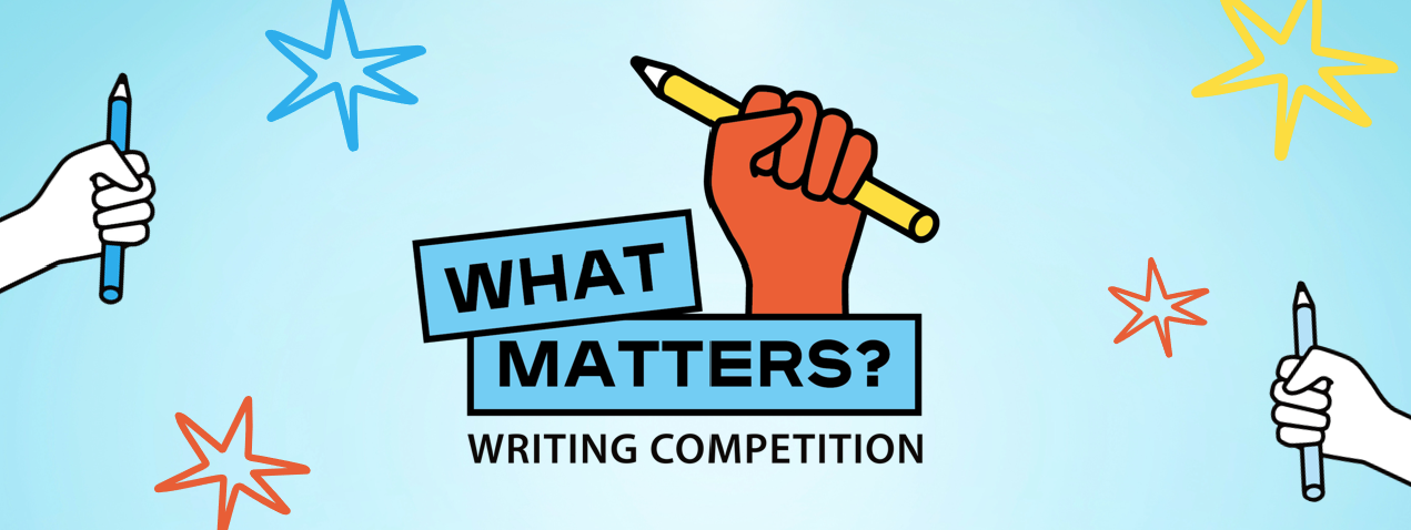 What Matters? Writing Competition with 3 cartoon hands holding a pencil, and stars over a light blue background.