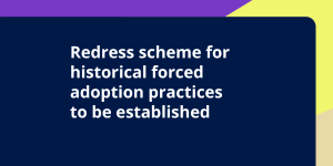 Graphic tile announcing a historical forced adoption redress scheme